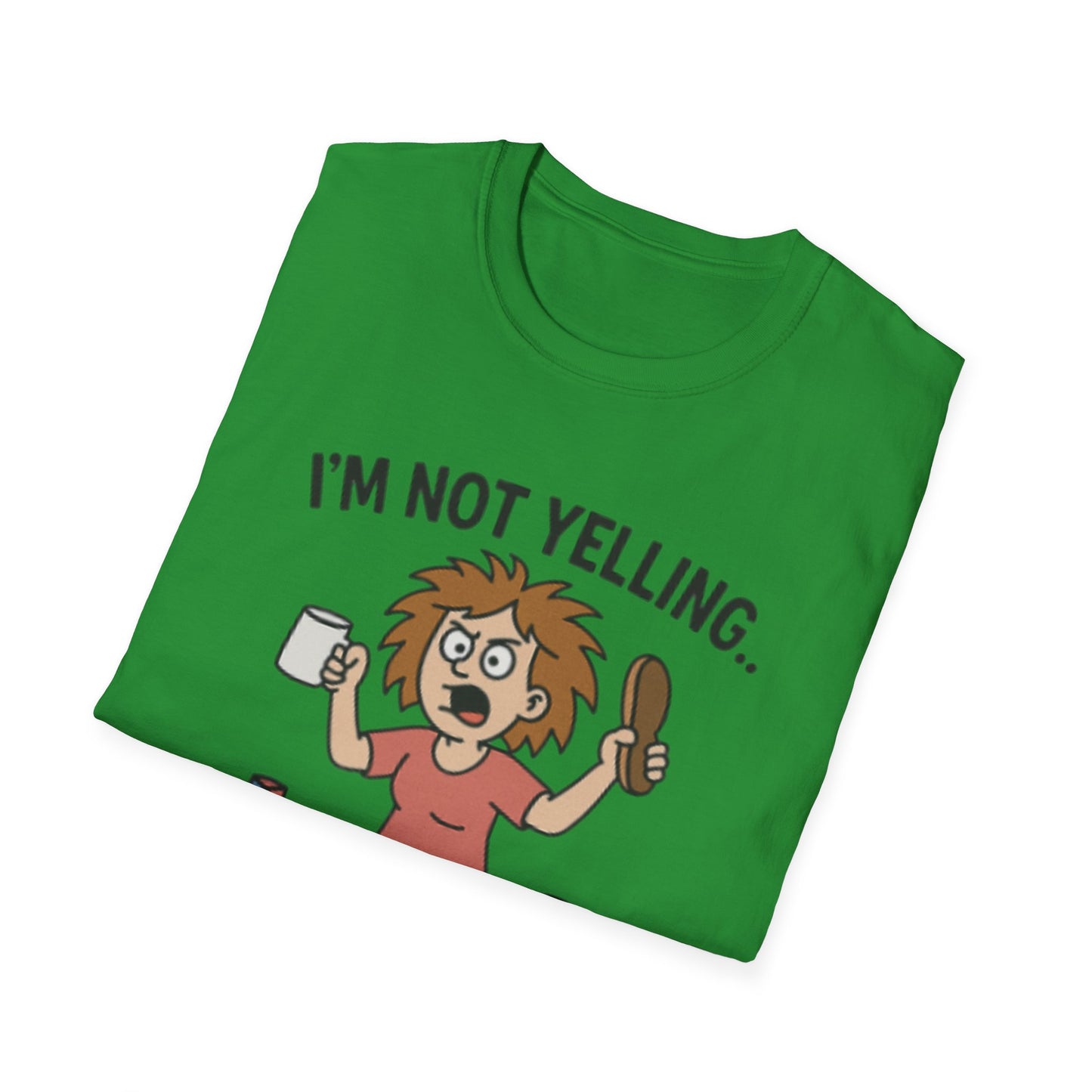 Funny Mom Voice T-Shirt - I'm Not Yelling - Unisex Softstyle Tee