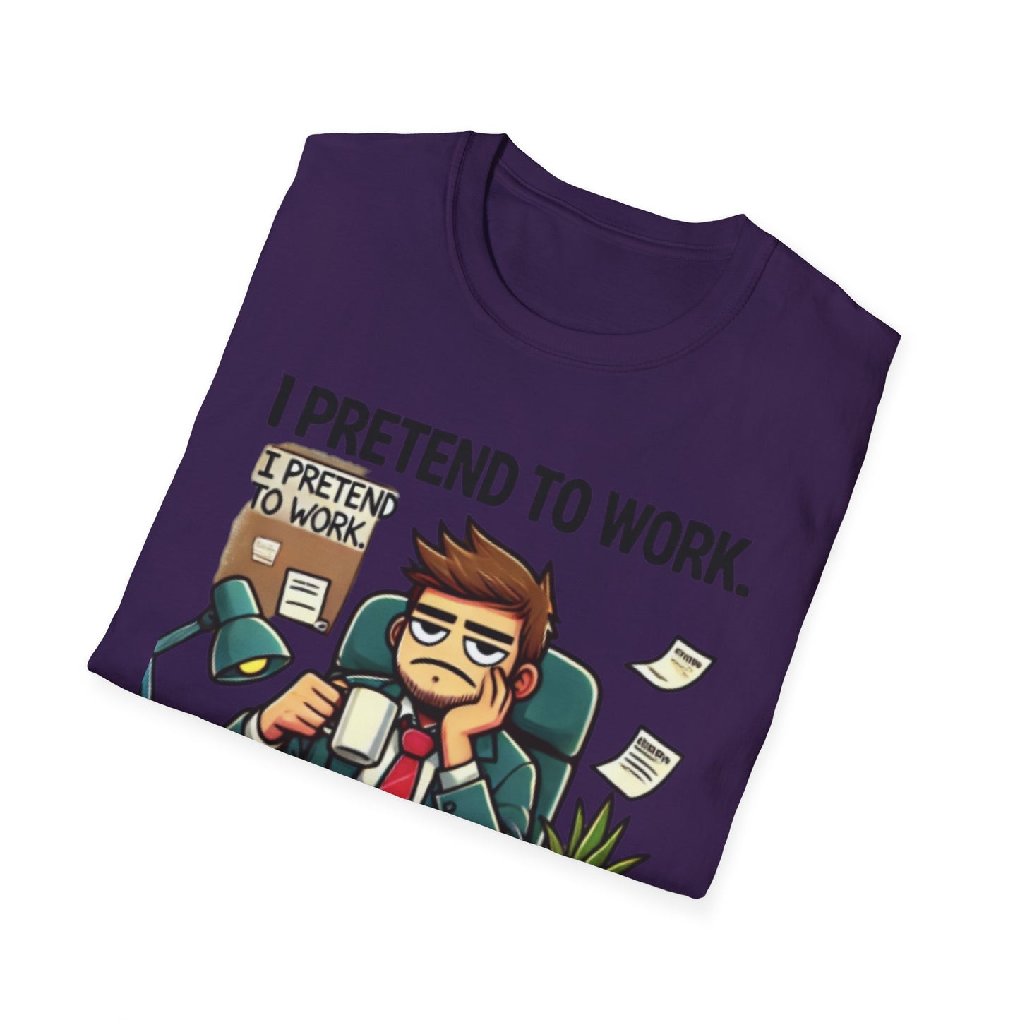 I Pretend to Work Unisex Softstyle T-Shirt | Fun Office Humor Tee