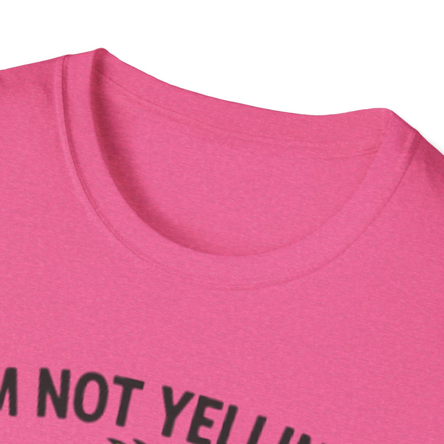 Funny Mom Voice T-Shirt - I'm Not Yelling - Unisex Softstyle Tee