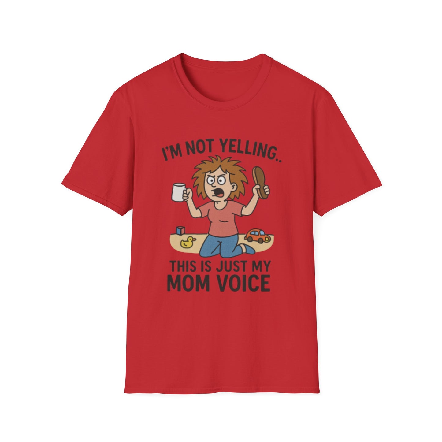 Funny Mom Voice T-Shirt - I'm Not Yelling - Unisex Softstyle Tee