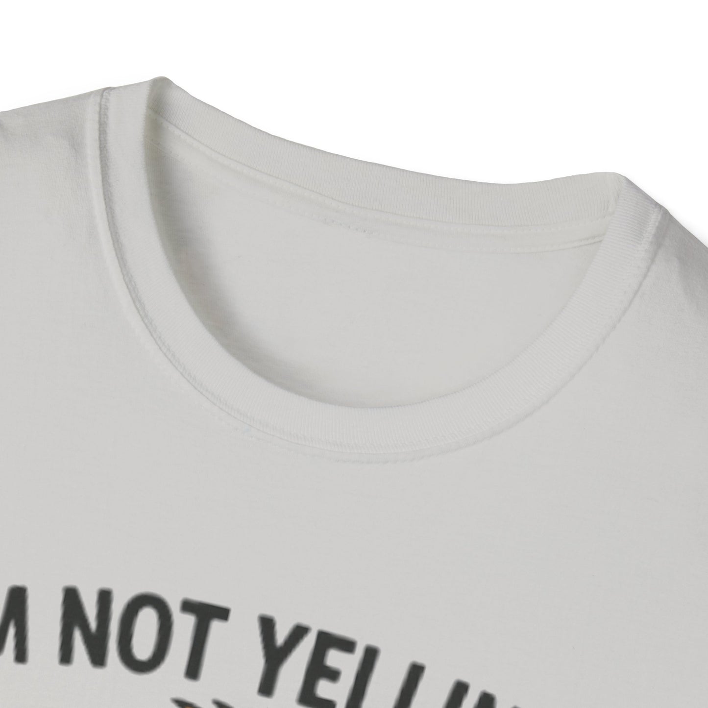 Funny Mom Voice T-Shirt - I'm Not Yelling - Unisex Softstyle Tee