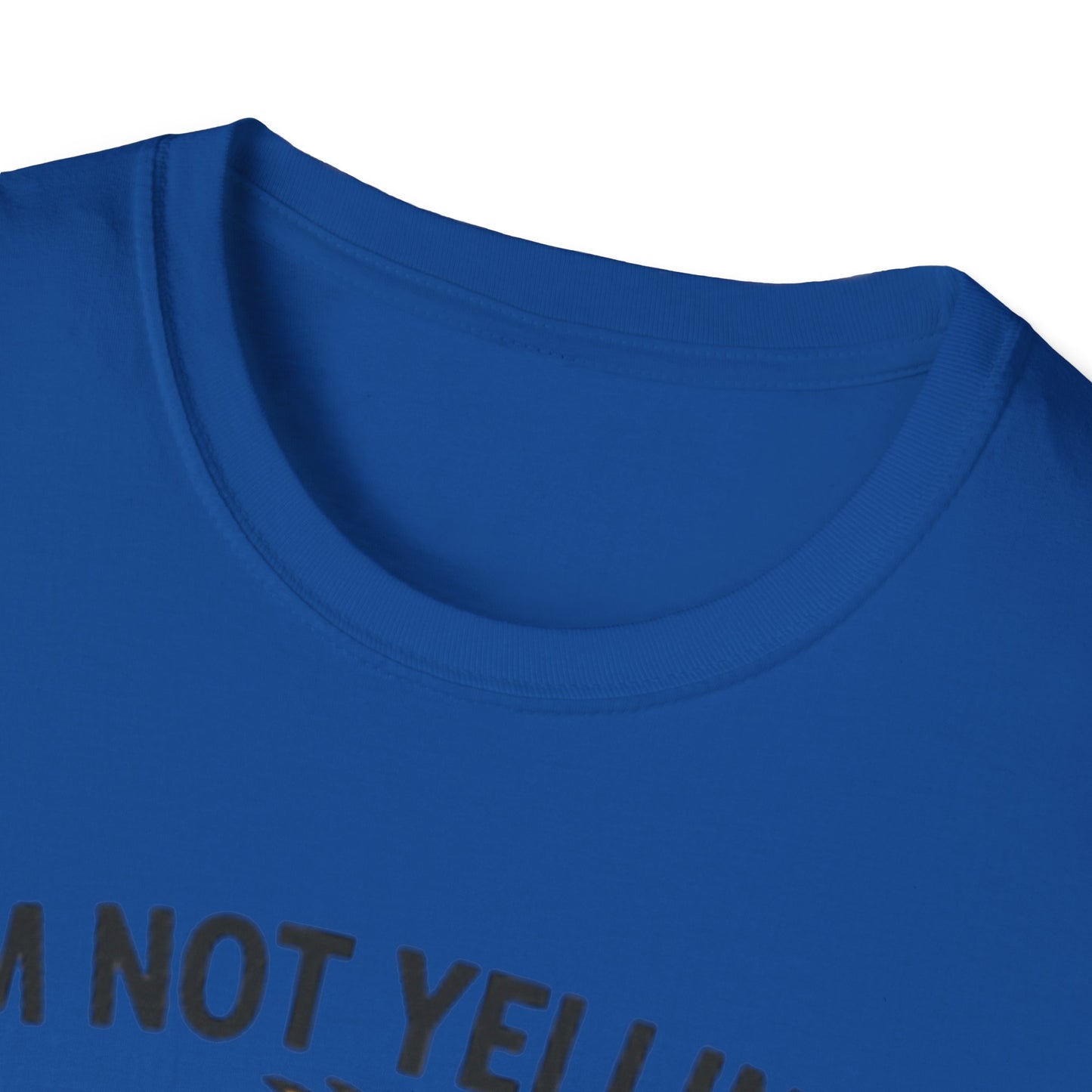 Funny Mom Voice T-Shirt - I'm Not Yelling - Unisex Softstyle Tee