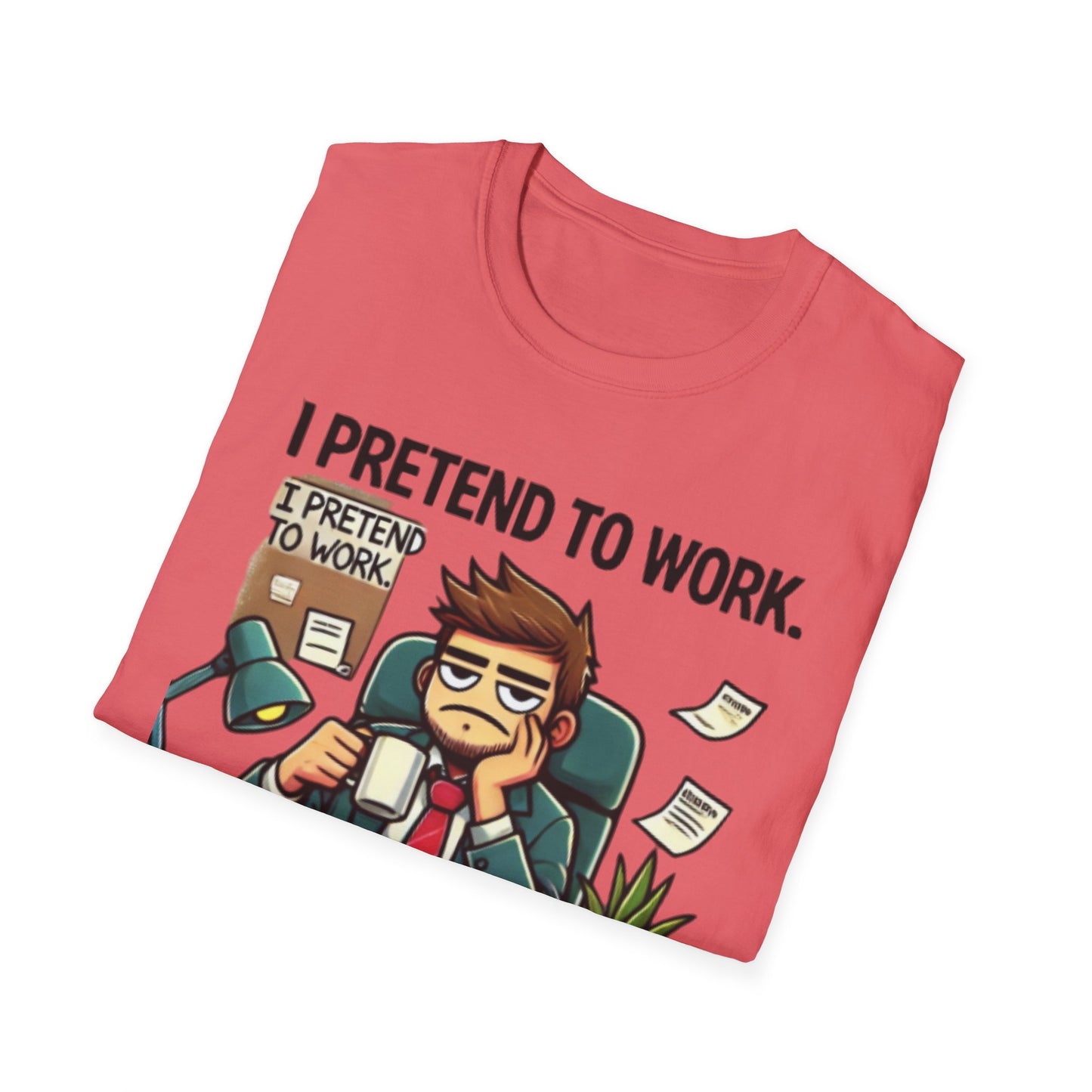 I Pretend to Work Unisex Softstyle T-Shirt | Fun Office Humor Tee