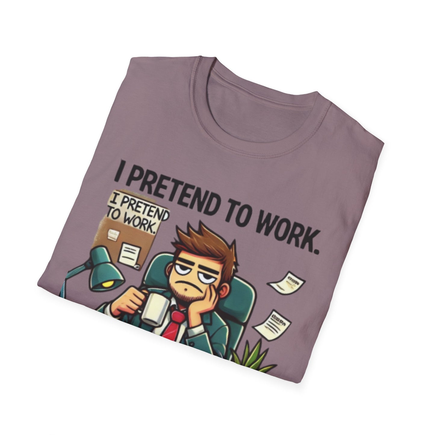 I Pretend to Work Unisex Softstyle T-Shirt | Fun Office Humor Tee