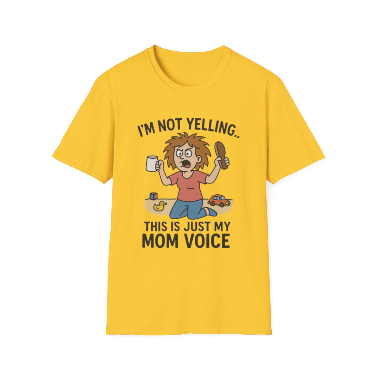 Funny Mom Voice T-Shirt - I'm Not Yelling - Unisex Softstyle Tee