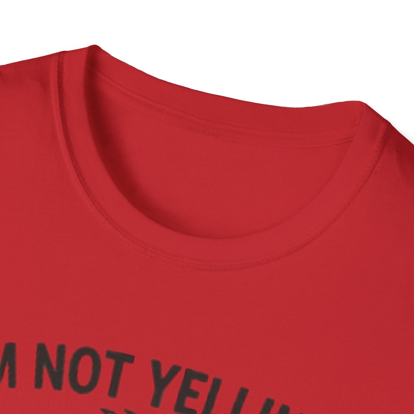 Funny Mom Voice T-Shirt - I'm Not Yelling - Unisex Softstyle Tee