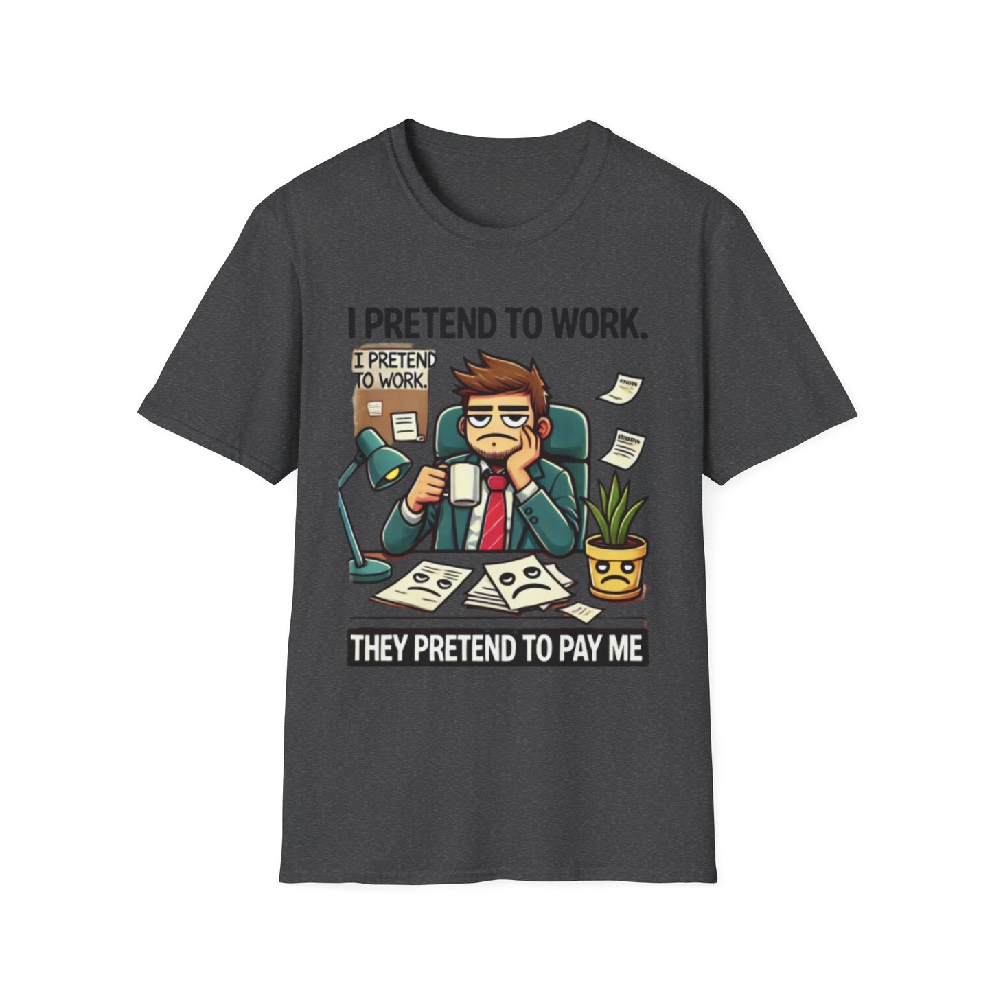I Pretend to Work Unisex Softstyle T-Shirt | Fun Office Humor Tee