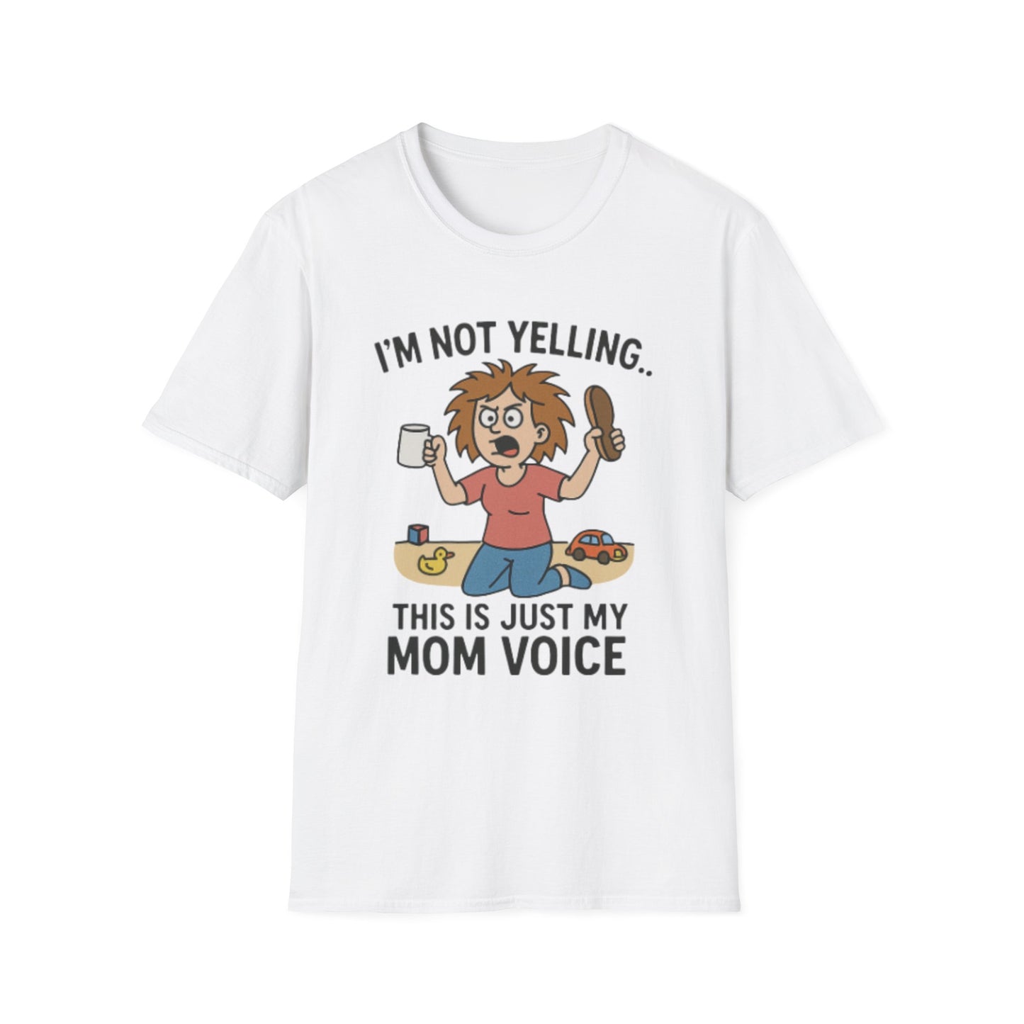 Funny Mom Voice T-Shirt - I'm Not Yelling - Unisex Softstyle Tee