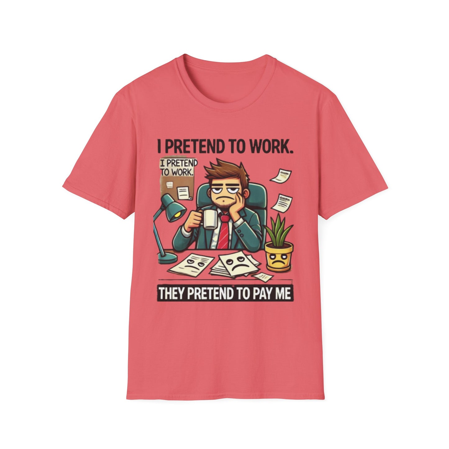 I Pretend to Work Unisex Softstyle T-Shirt | Fun Office Humor Tee