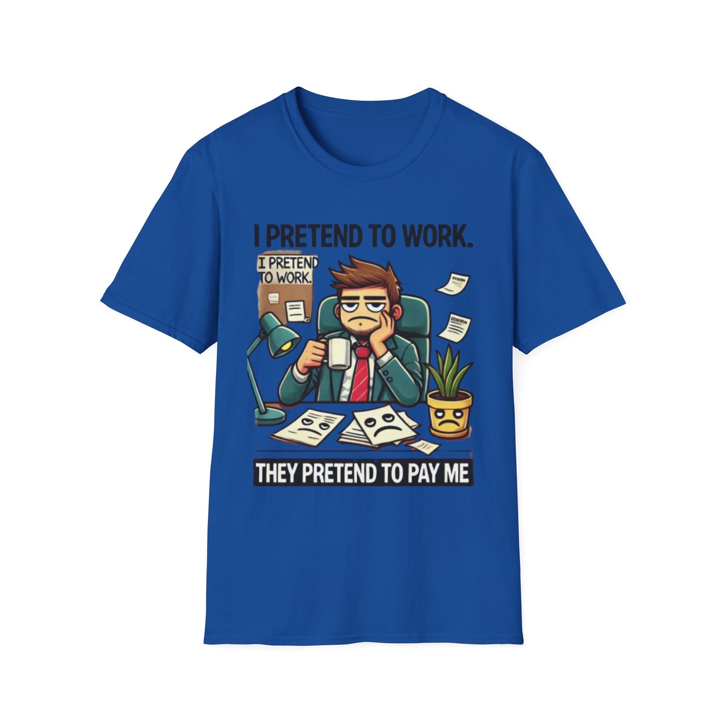 I Pretend to Work Unisex Softstyle T-Shirt | Fun Office Humor Tee