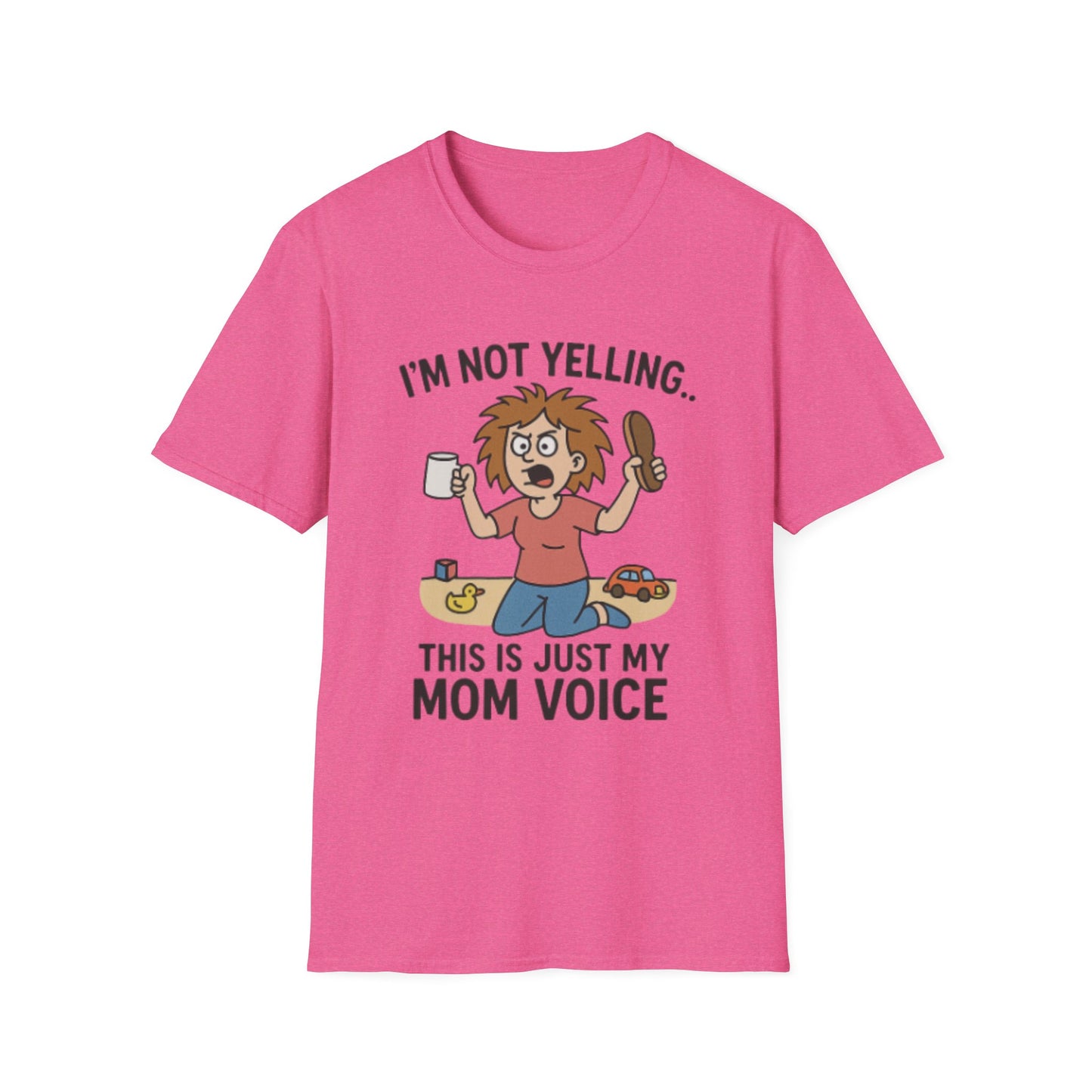 Funny Mom Voice T-Shirt - I'm Not Yelling - Unisex Softstyle Tee