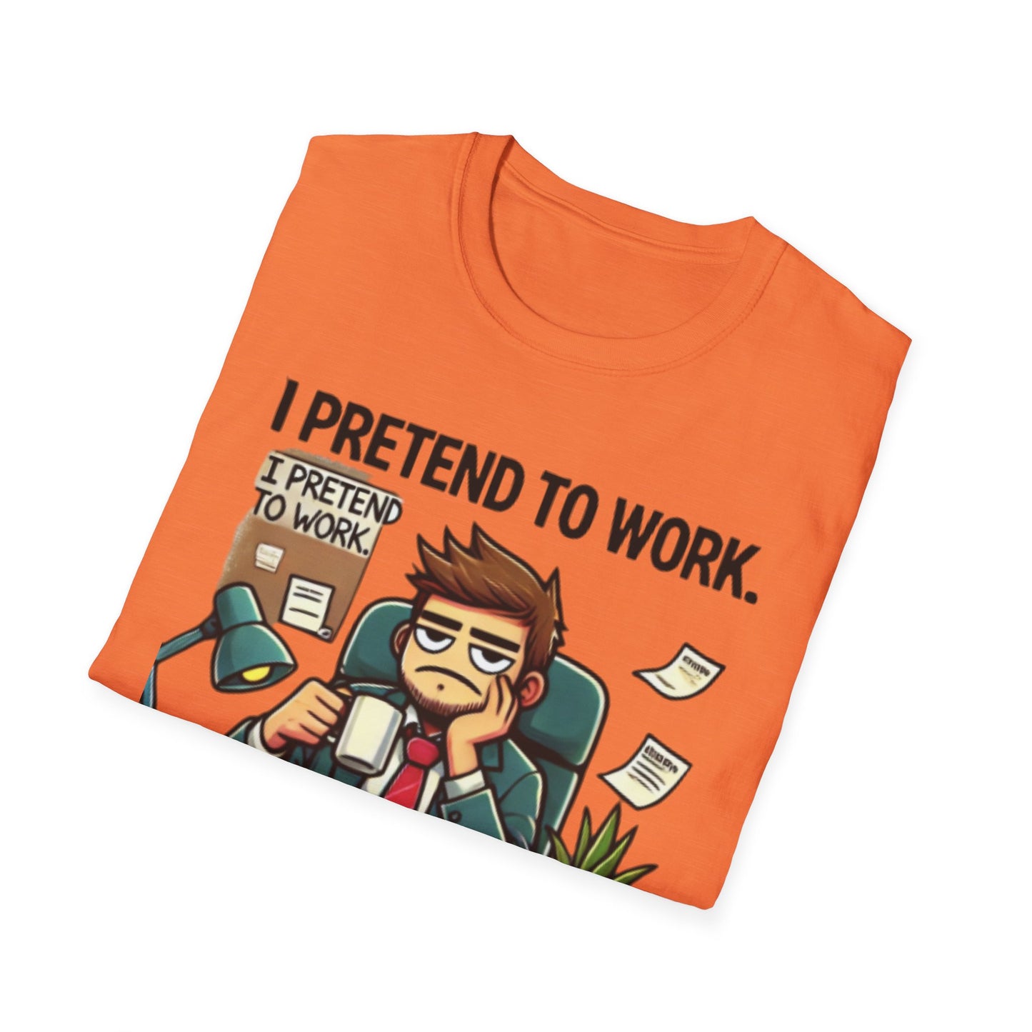 I Pretend to Work Unisex Softstyle T-Shirt | Fun Office Humor Tee