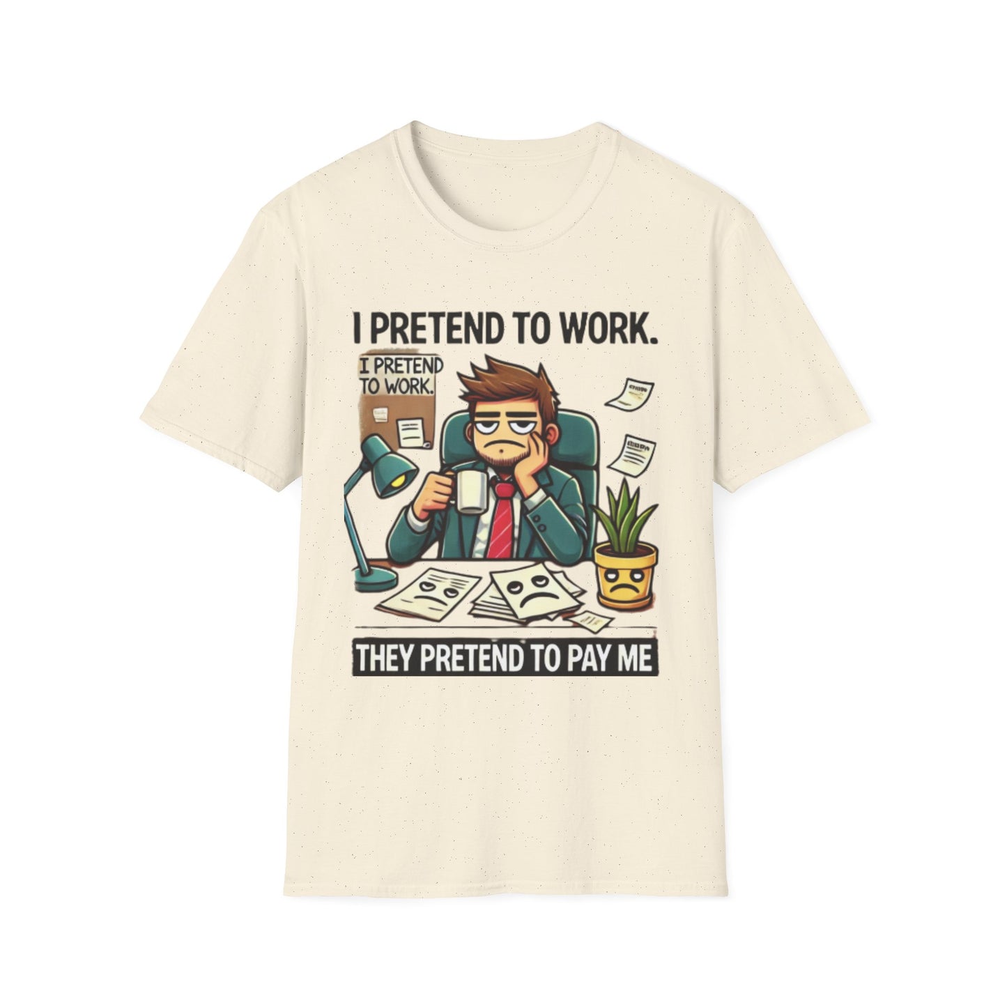 I Pretend to Work Unisex Softstyle T-Shirt | Fun Office Humor Tee