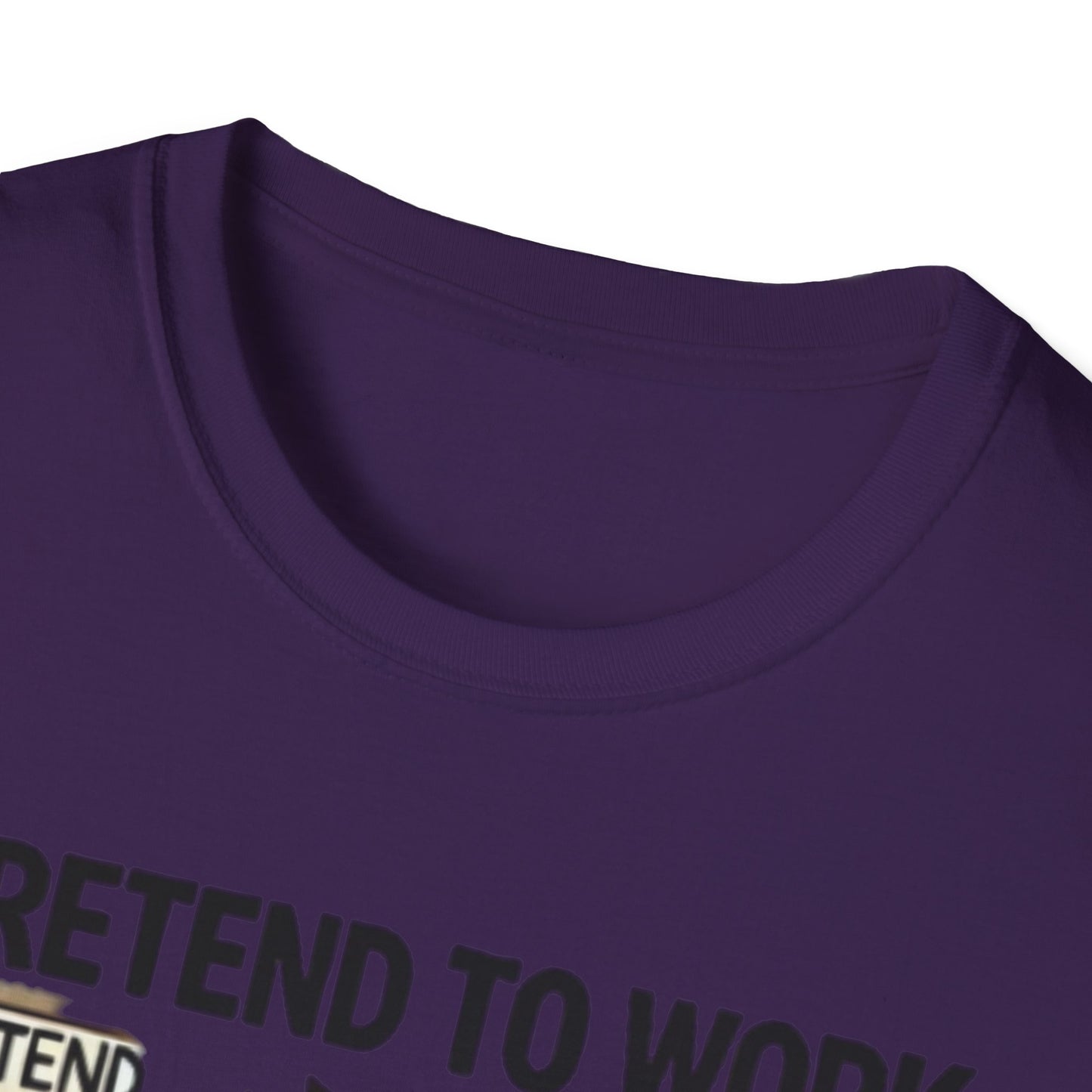 I Pretend to Work Unisex Softstyle T-Shirt | Fun Office Humor Tee