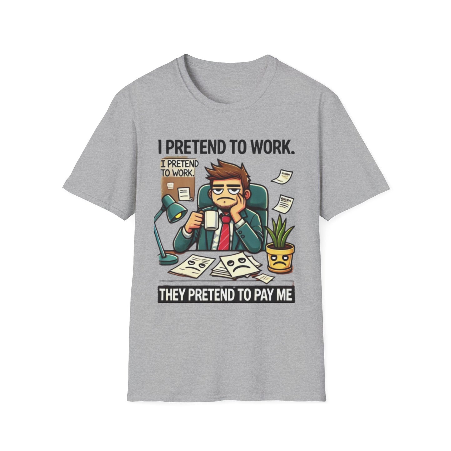 I Pretend to Work Unisex Softstyle T-Shirt | Fun Office Humor Tee