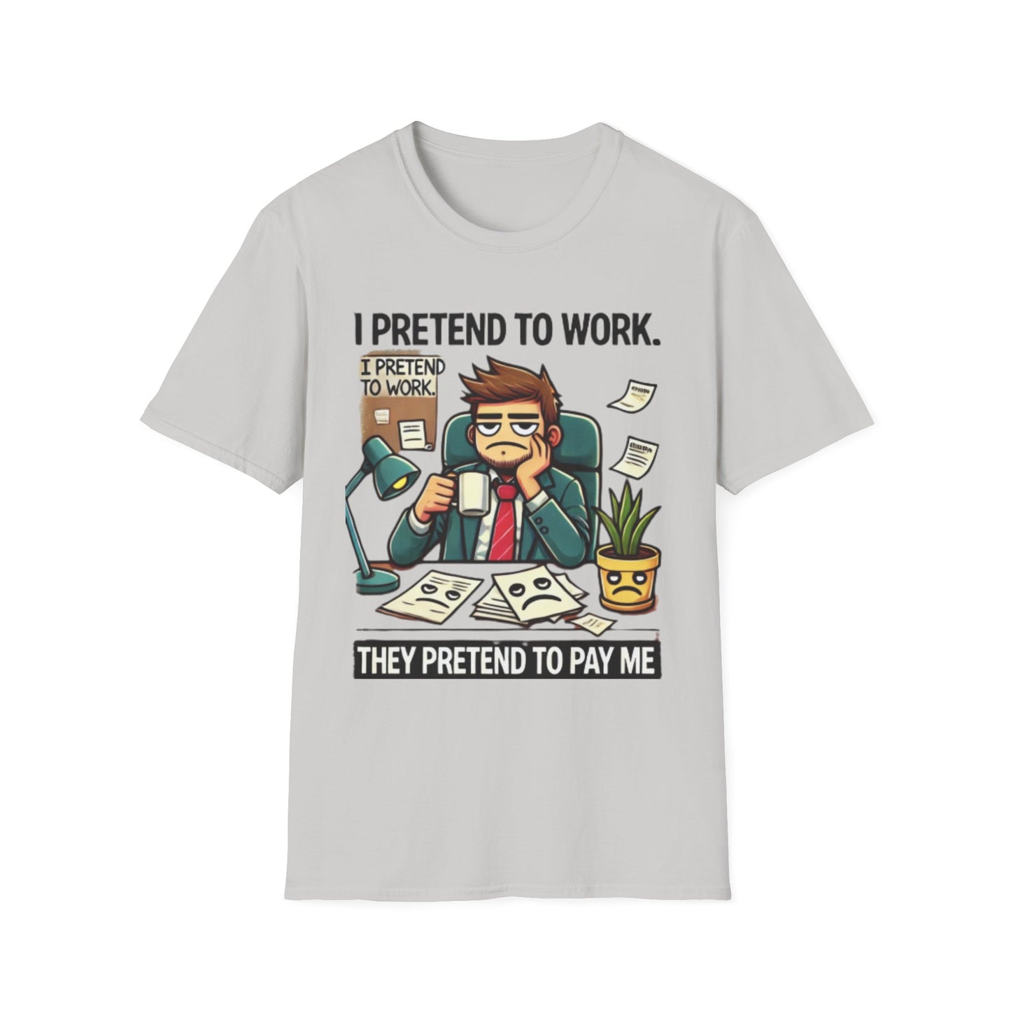 I Pretend to Work Unisex Softstyle T-Shirt | Fun Office Humor Tee