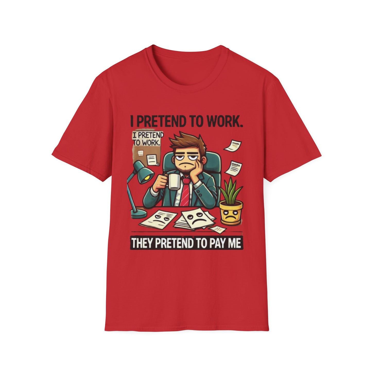 I Pretend to Work Unisex Softstyle T-Shirt | Fun Office Humor Tee