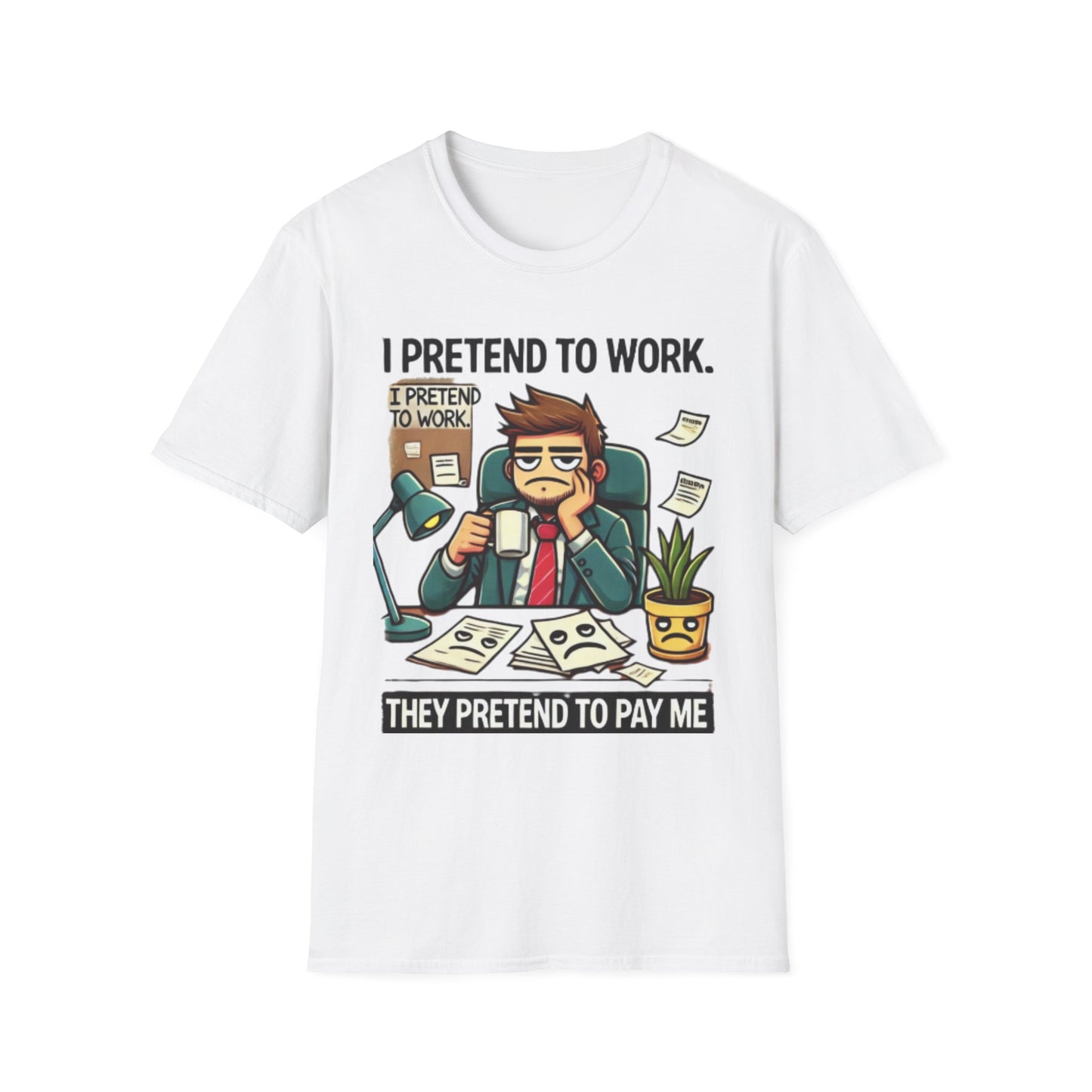 I Pretend to Work Unisex Softstyle T-Shirt | Fun Office Humor Tee