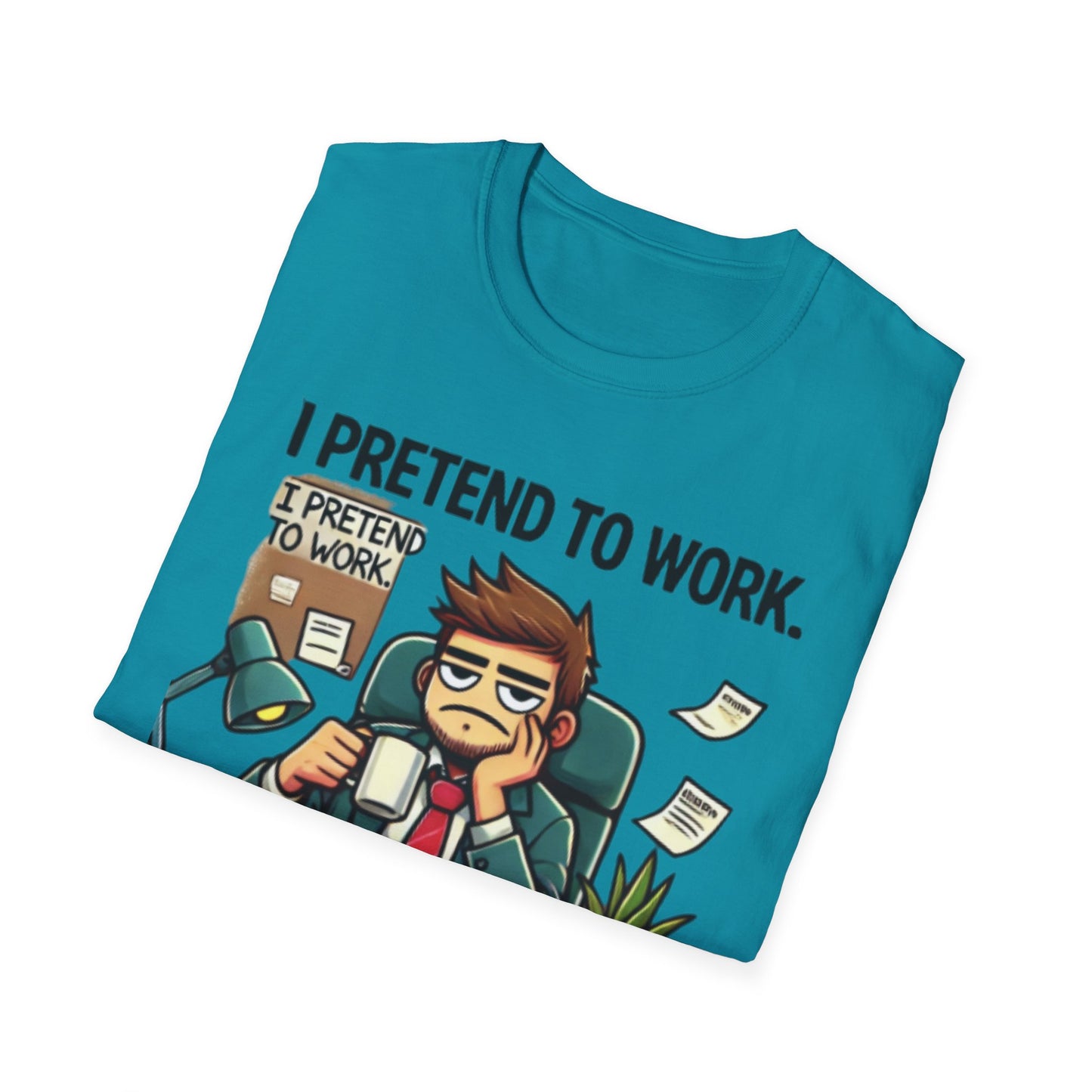 I Pretend to Work Unisex Softstyle T-Shirt | Fun Office Humor Tee