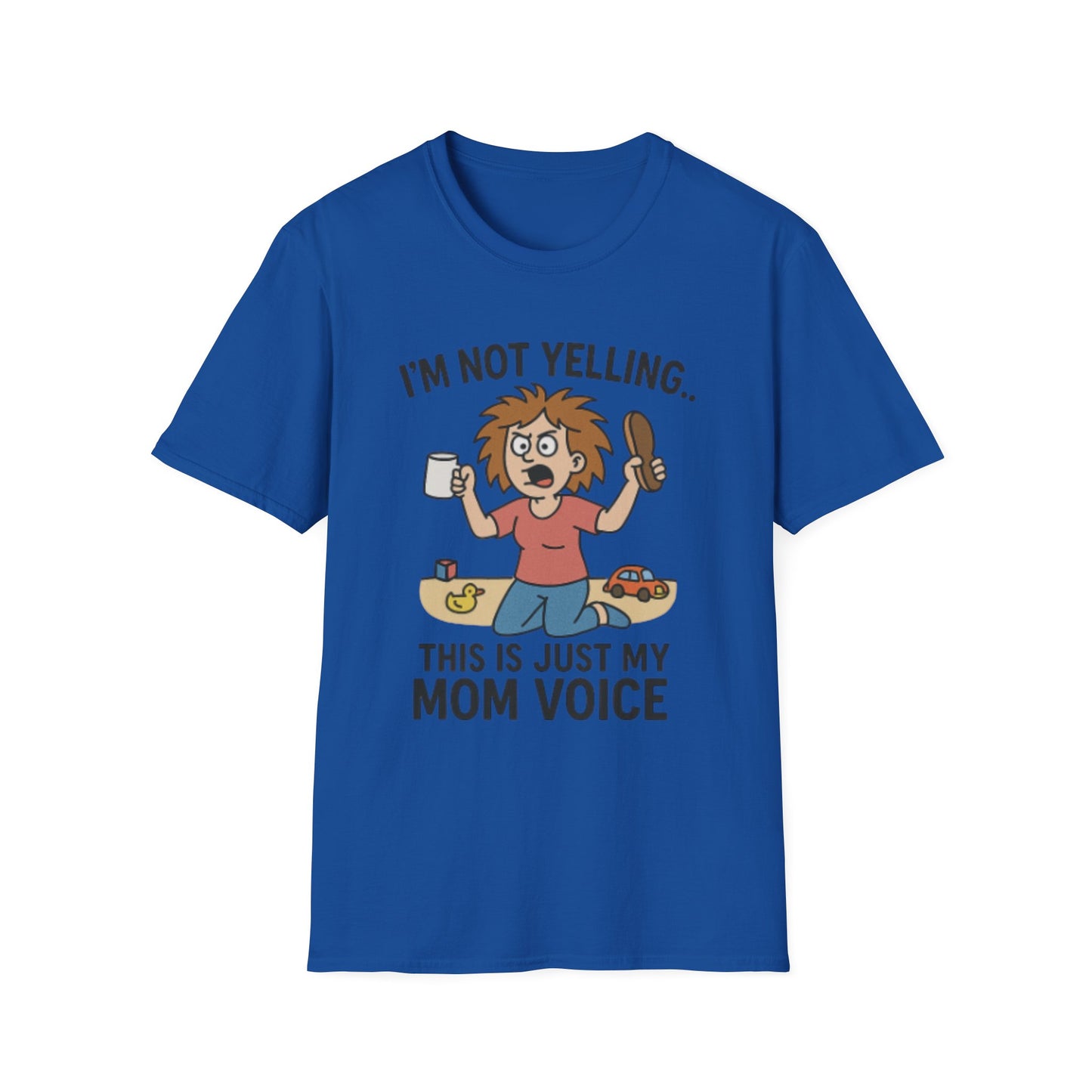 Funny Mom Voice T-Shirt - I'm Not Yelling - Unisex Softstyle Tee