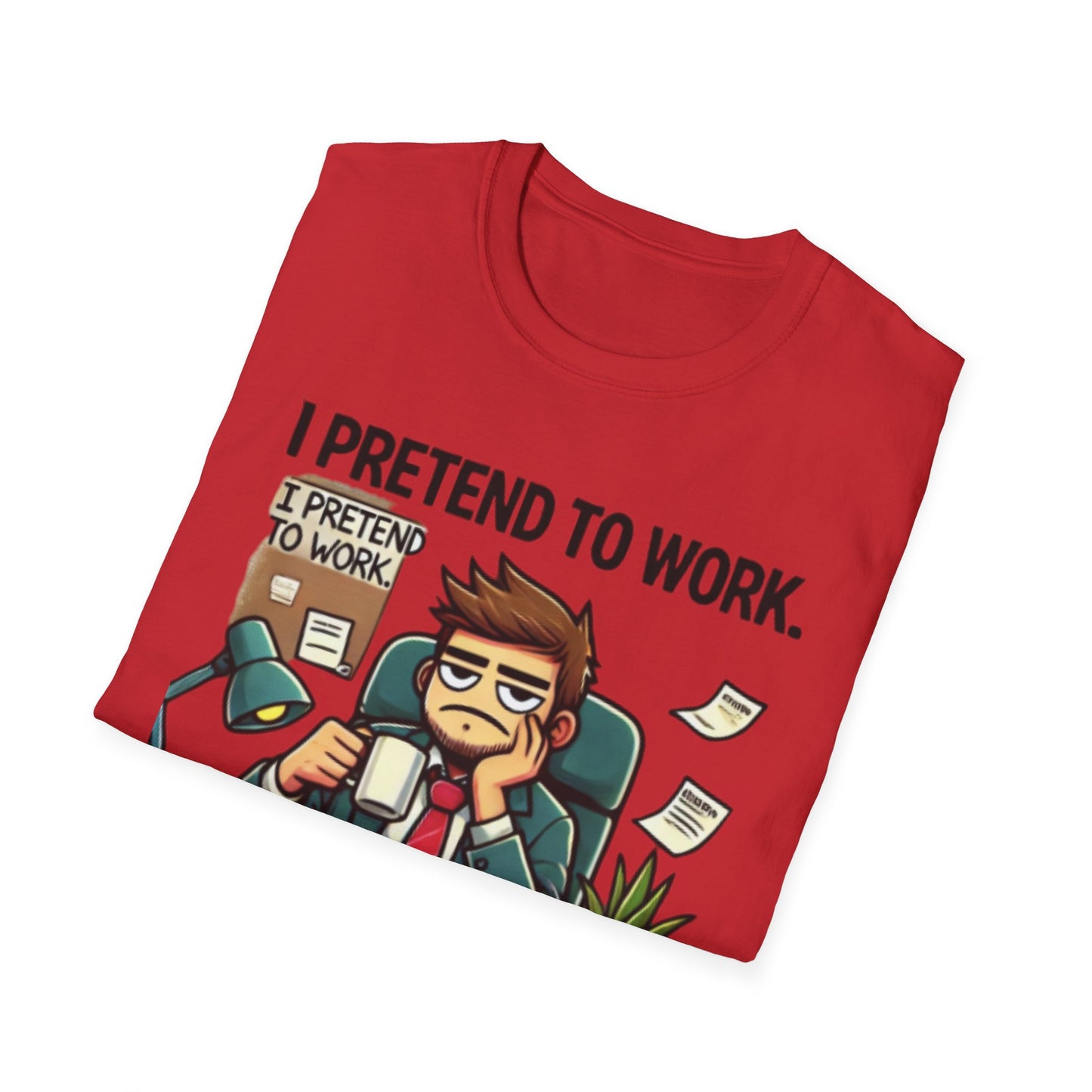I Pretend to Work Unisex Softstyle T-Shirt | Fun Office Humor Tee
